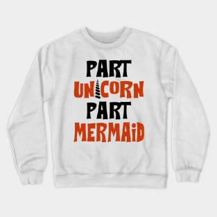 Part Unicorn Part Mermaid Crewneck Sweatshirt